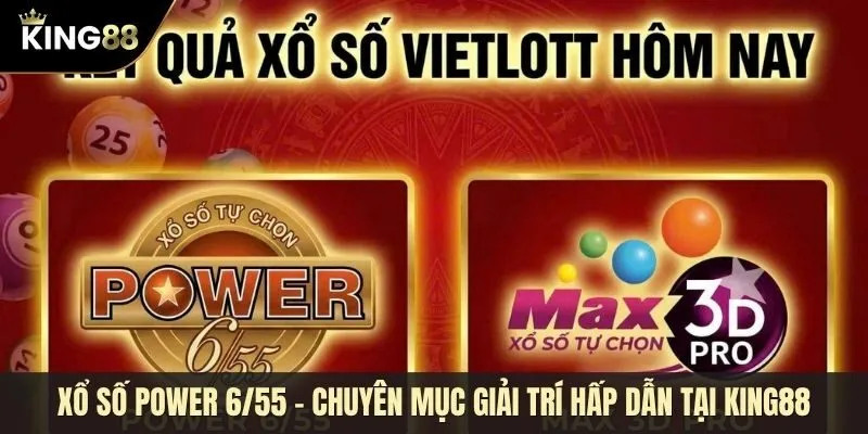 Xổ số Power 6/55 là gì? Khám phá cách chơi và bí quyết chọn số