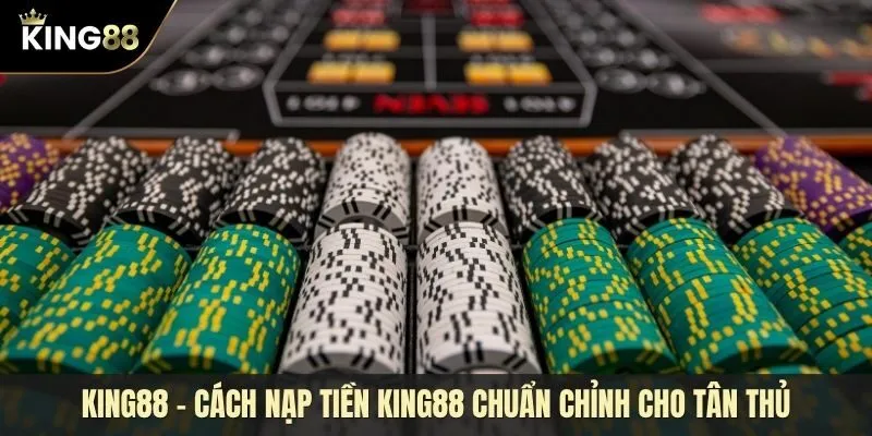 Hướng dẫn thao tác nạp tiền KING88 mới nhất hiện nay
