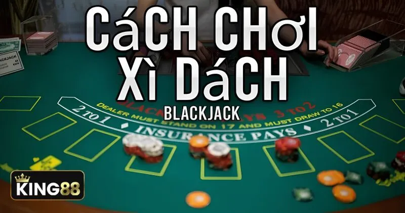 Khám phá ngay cách chơi Blackjack online cực đơn giản