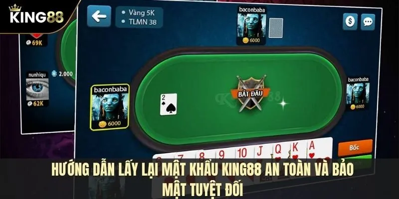Hướng dẫn lấy lại mật khẩu King88 an toàn và bảo mật tuyệt đối