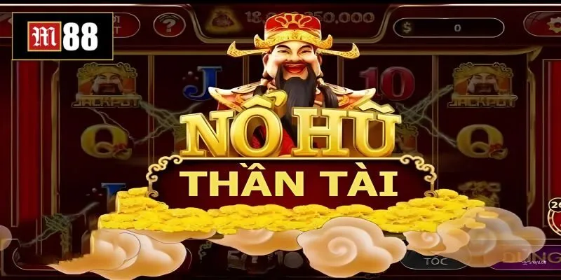 Nổ hũ Thần Tài là gì? Nổ hũ Thần Tài là gì?