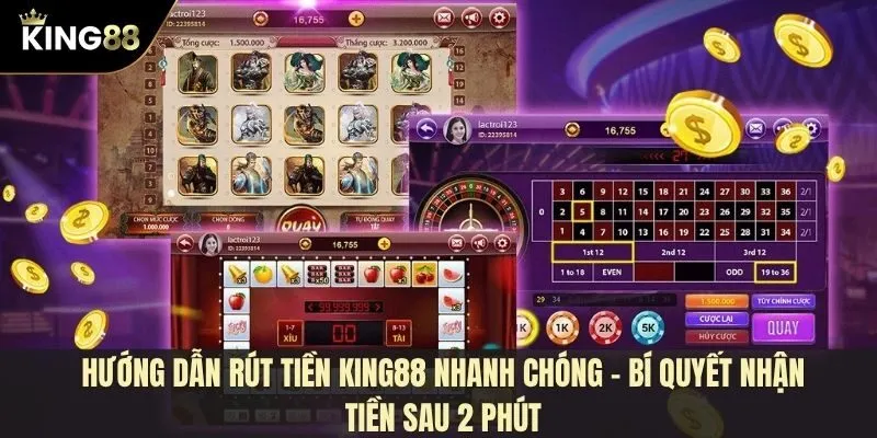 Hướng dẫn rút tiền King88 nhanh chóng - Bí quyết nhận tiền sau 2 phút